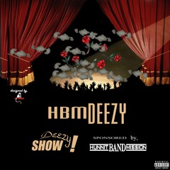 HBM Deezy - Deezy Show!