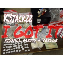 I Got It - K. $tackzz Ft. Will Metty