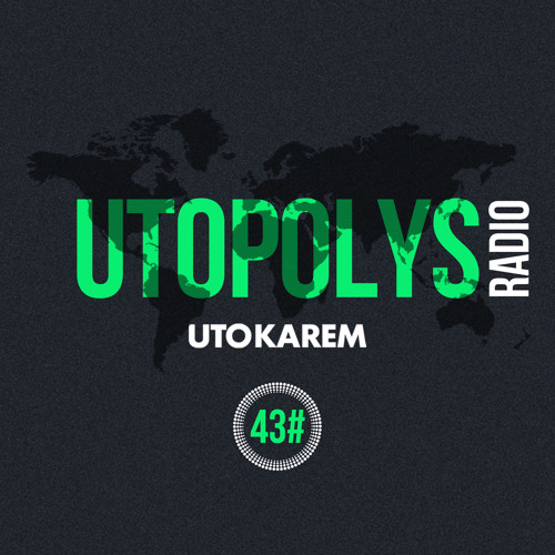 Uto Karem - Utopolys Radio 043 (July 2015)