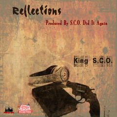 Reflections By King S.C.O. Produced By S.C.O. Did It Again