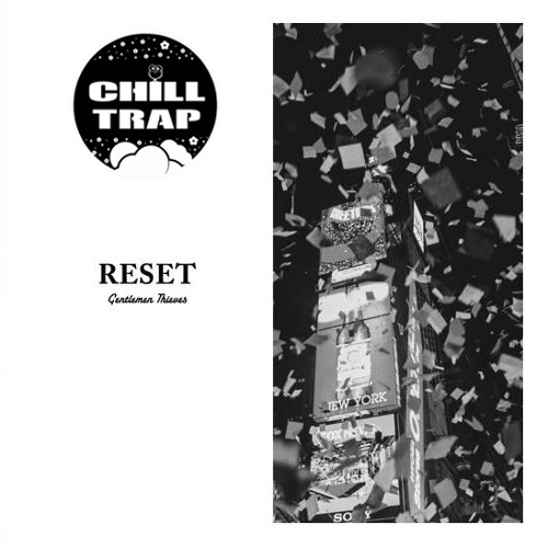 Gentlemen Thieves - Reset [Chill Trap Exclusive]
