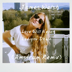 James Walsh - Love Will Never Let You Down (Amstram Remix)