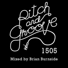 1505 Pitch and GrooveMIXED BY BRIAN BURNSIDE