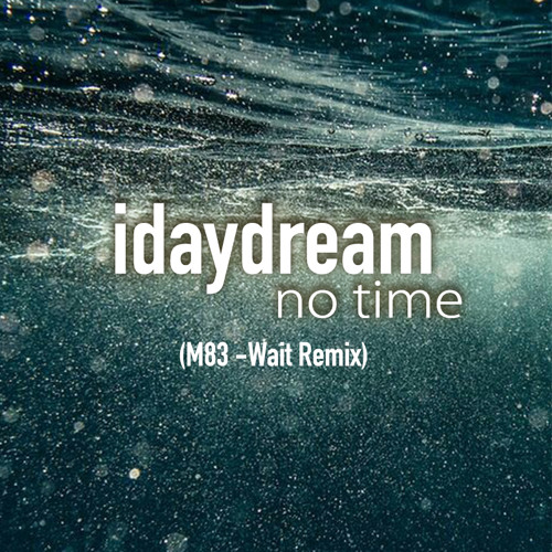no time (M83 - Wait remix)