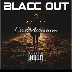 Fatal Attraction - Blacc Out (Prod. by Caso Banz)