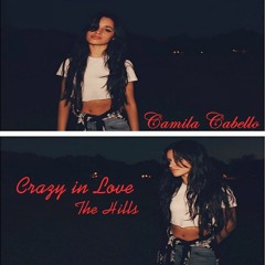 Camila Cabello Mashup The Hills / Crazy In Love