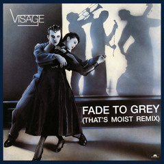 Visage - Fade To Grey (That's Moist Remix)