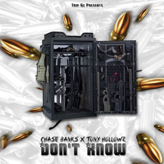 "DON'T KNOW" - CHASE BANKS FT. TONY HOLLOWZ