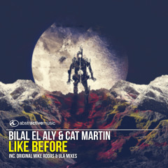 Bilal El Aly & Cat Martin - Like Before [Abstractive Music] *OUT NOW*
