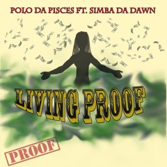 Polo Da Pisces Ft. Simba Da Dawn X Living Proof