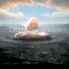 Until Delirious