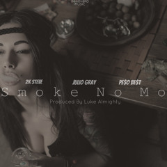2K$TEVE X Julio Gray X Pe$o Be$t (Prod By Luke Almighty) - " Smoke No Mo"