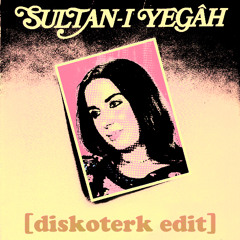nur yoldaş -- sultan-ı yegâh [diskoterk edit]