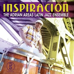 Nica's Dream ft. THE ADRIAN AREAS LATIN JAZZ ENSEMBLE