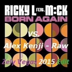 Alex Kenji Vs. Ricky L Feat. Mck - Raw Again (Zely Vegas Mashup)