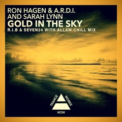 Ron Hagen & A.R.D.I. And Sarah Lynn - Gold In The Sky (R.I.B & Seven24 With Allam Chill Mix)