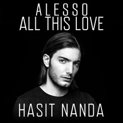 Alesso - All This Love (Hasit Nanda)