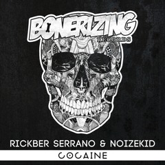 Rickber Serrano & Noizekid - Cocaine [Bonerizing Records] Out Now!
