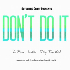 Don't Do It feat. C. Finn x Laith x Dilly The Kid
