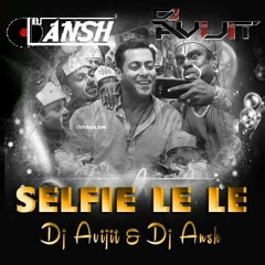 Selfie Le Le Re DJ Avijit DJ Ansh (Bajrangi Bhaijaan) -