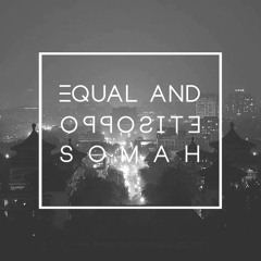 Somah - Equal & Opposite