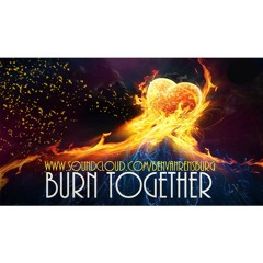 Burn Together - Cross & MCD (Ft. Ed Sheeran)