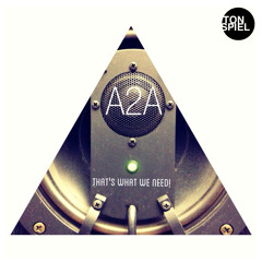 A2A - That's What We Need! Release: 150706 Beatport