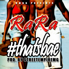 RaRa Head Huncho - That's Bae [Pro. by StreetEmpireMG]