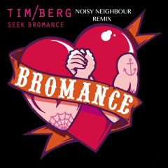Bromance (The Love You Seek) NOISY NEIGHBOUR REMIX