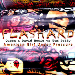 DJ Flashard - American Girl Under Pressure (Queen & David Bowie vs Tom Petty)