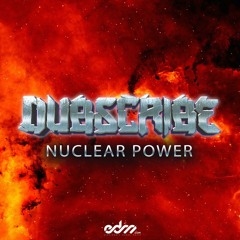 Dubscribe - Nuclear Power [EDM.com Exclusive]