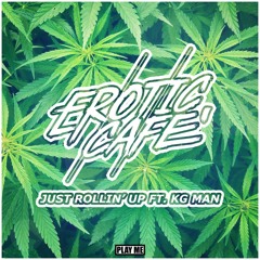 Just Rollin' Up (ft. KG Man) [Play Me Records]