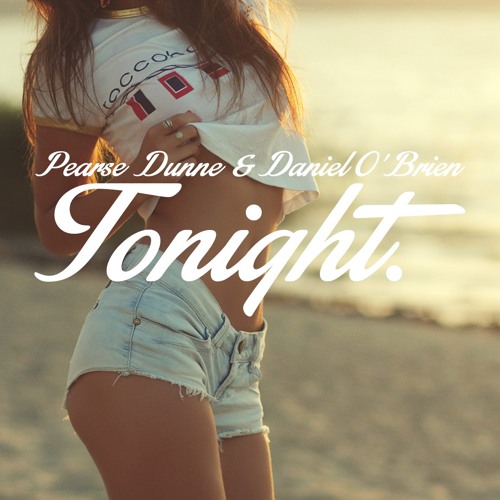 Pearse Dunne & Daniel O'Brien - Tonight (original Mix)[FREE DOWNLOAD]