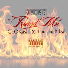 Quinn x CEO Ka$h x Huncho Bilzal - Round Me