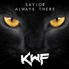 Sayior - Always There (Killing With Fire Remix)