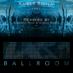 Kaiser Souzai - 1981 (Alberto Ruiz Remix)