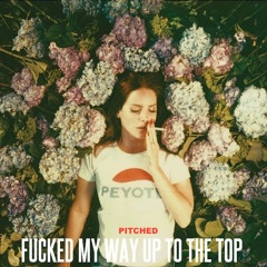 Lana Del Rey - Fucked My Way Up To The Top