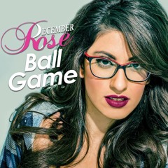 Ball Game - December Rose