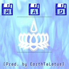 Mad - [Prod. By EarthToLotus]