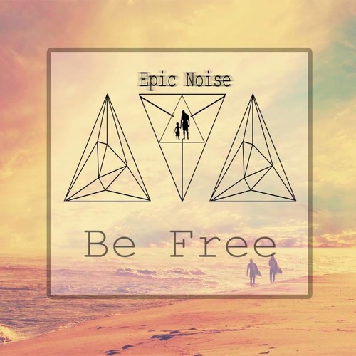 Epic Noise - Be Free