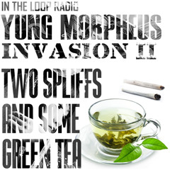 YUNG MORPHEUS - 2 Spliffs And Some Green Tea