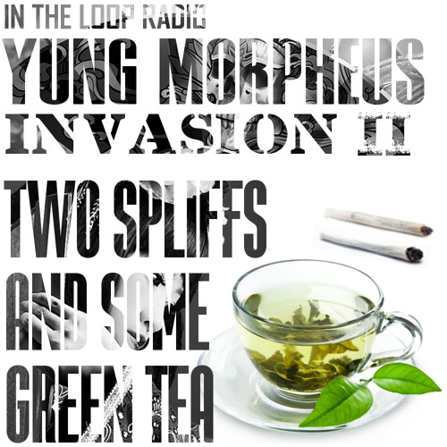 YUNG MORPHEUS - 2 Spliffs And Some Green Tea