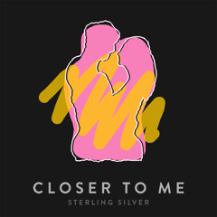 Sterling Silver - Closer To Me