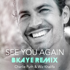 Charlie Puth & Wiz Khalifa - See You Again (BKAYE Remix)