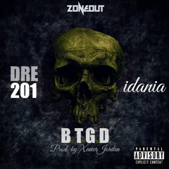 Dre 201 Ft. Idania - B.T.G.D (Prod. By XavierJordan)