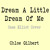 Artwork for Dream A Little Dream Of Me (Cass Elliot cover)