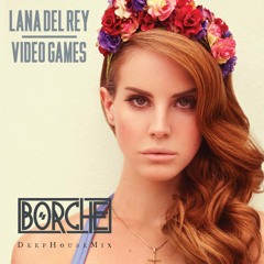 Lana Del Rey - Video Games (Borche Deep House Mix)