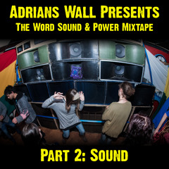 Adrians Wall - Word Sound & Power Mixtape - Part 2: Sound