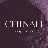 CHINAH - Away From Me