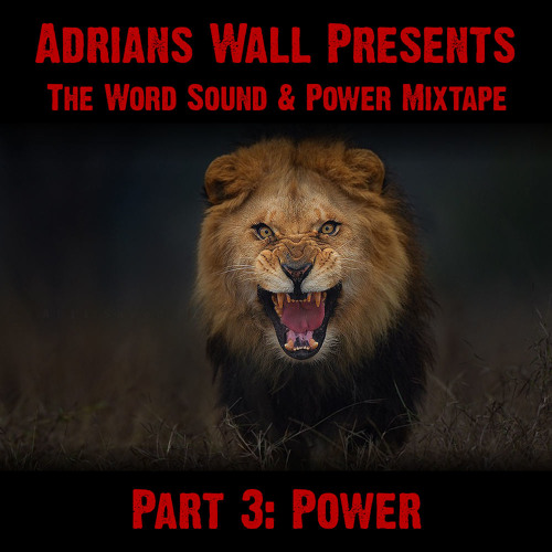 Adrians Wall - Word Sound & Power Mixtape - Part 3: Power